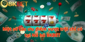 Bật mí cách quay hũ 8kbet dễ nổ cho người mới hiệu quả nhất
