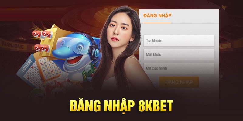 Hướng Dẫn Đăng nhập 8Kbet Nhanh chóng, an toàn